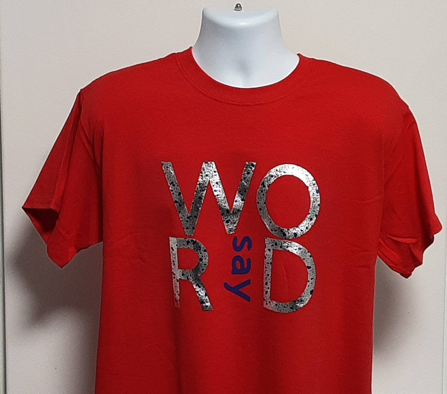 Say WORD- Tee Shirt/T-Shirt - What You See is What You Get