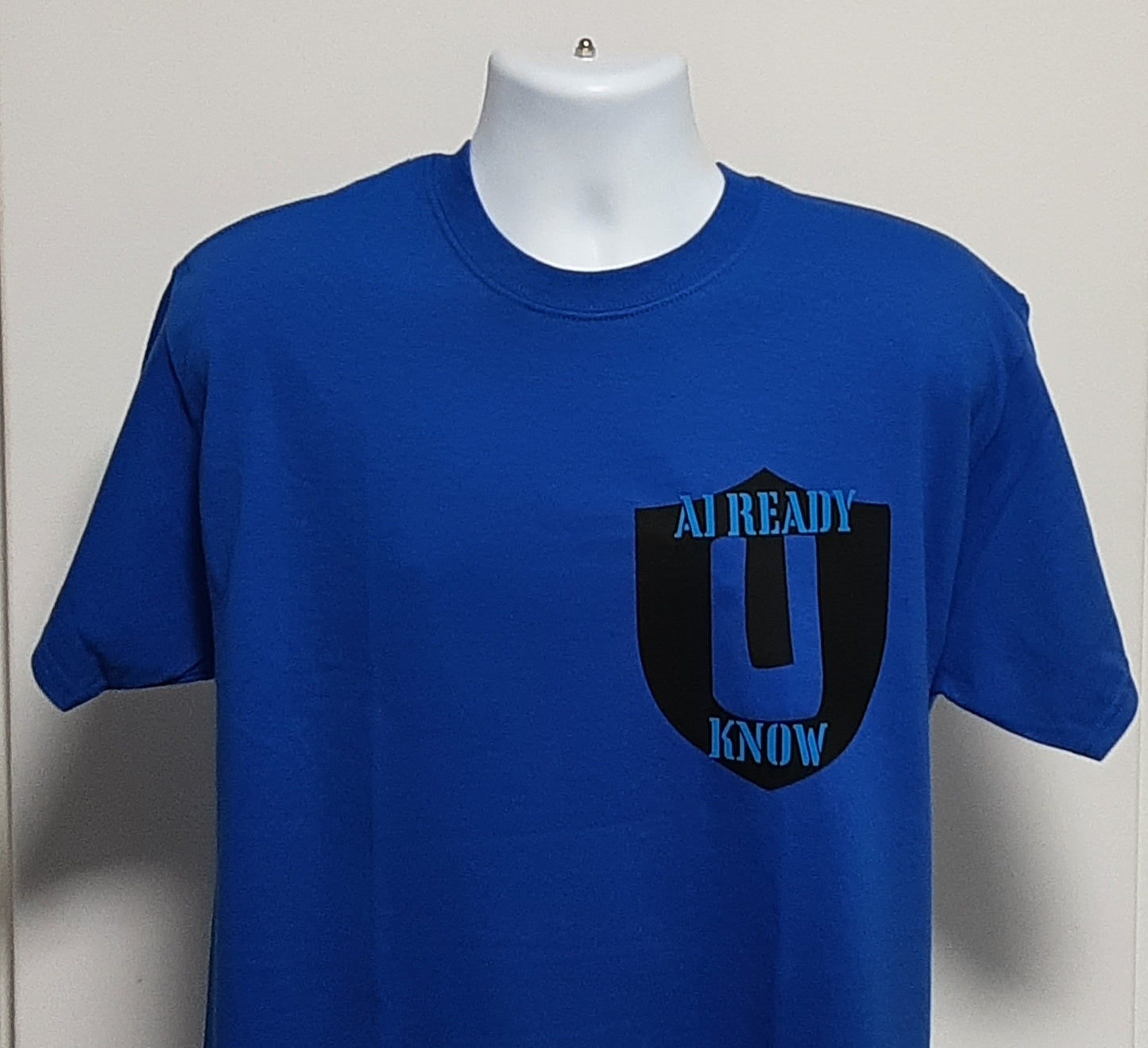 U Already Kno (DG)- Tee Shirt/T-Shirt - What You See is What You Get